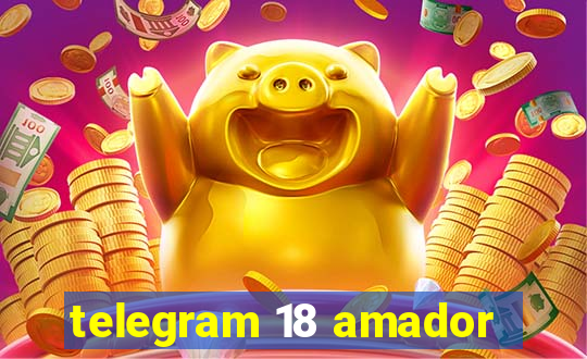 telegram 18 amador